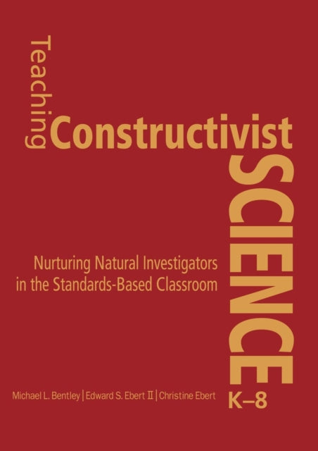 Book cover of: Teaching Constructivist Science, K-8. By: Michael L. Bentley