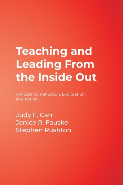 Book cover of: Teaching and Leading From the Inside Out. By: Judy F. Carr