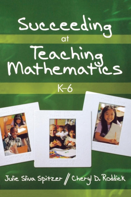 Book cover of: Succeeding at Teaching Mathematics, K-6. By: Julie Sliva Spitzer, Julie A. Sliva Spitzer