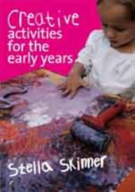 Book cover of: Creative Activities for the Early Years. By: Stella Skinner, Stella M. Skinner