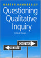 Book cover of: Questioning Qualitative Inquiry. By: Martyn Hammersley