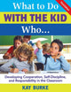 Book cover of: What to Do With the Kid Who.... By: Kathleen "Kay" Burke