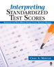 Book cover of: Interpreting Standardized Test Scores. By: Craig A. Mertler