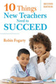Book cover of: Ten Things New Teachers Need to Succeed. By: Robin J. Fogarty, Robin Fogarty