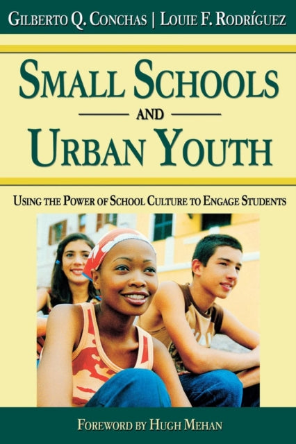 Book cover of: Small Schools and Urban Youth. By: Gilberto Q Conchas, Gilberto Q. Conchas