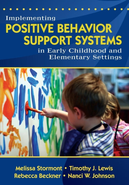 Book cover of: Implementing Positive Behavior Support Systems in Early Childhood and Elementary Settings. By: Melissa Stormont