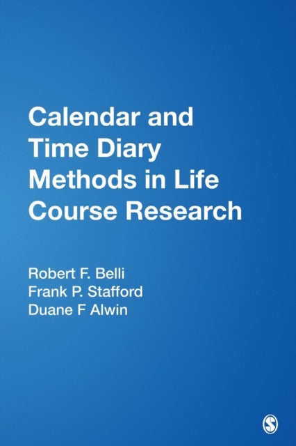 Book cover of: Calendar and Time Diary Methods in Life Course Research. By: Robert F. Belli