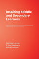 Book cover of: Inspiring Middle and Secondary Learners. By: Kathleen Kryza