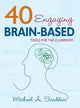 Book cover of: 40 Engaging Brain-Based Tools for the Classroom. By: Michael A. Scaddan