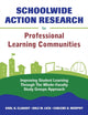 Book cover of: Schoolwide Action Research for Professional Learning Communities. By: Karl H. Clauset