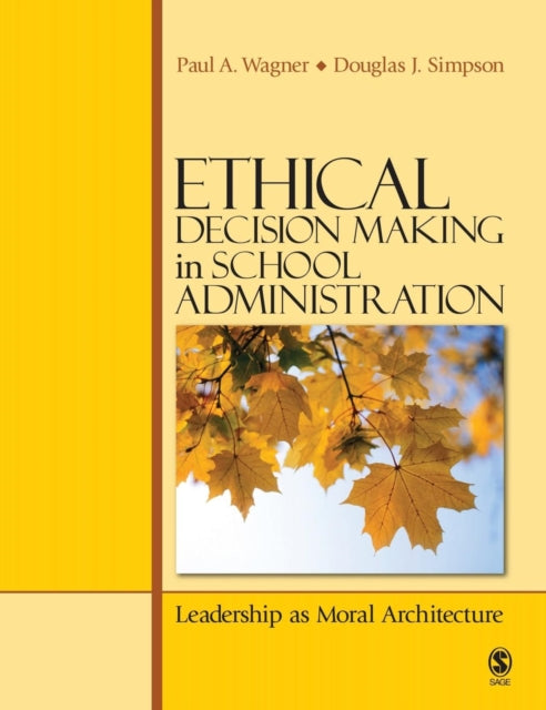 Book cover of: Ethical Decision Making in School Administration. By: Paul A. Wagner