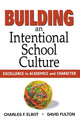 Book cover of: Building an Intentional School Culture. By: Charles F. Elbot