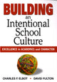 Book cover of: Building an Intentional School Culture. By: Charles F. Elbot