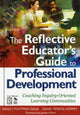 Book cover of: Reflective Educator’s Guide to Professional Development. By: Nancy Fichtman Dana