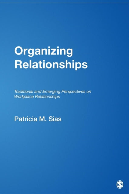 Book cover of: Organizing Relationships. By: Patricia M. Sias
