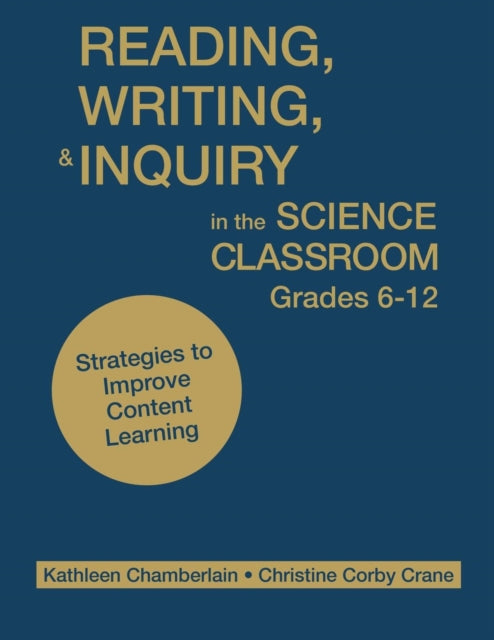 Book cover of: Reading, Writing, and Inquiry in the Science Classroom, Grades 6-12. By: Kathleen Chamberlain