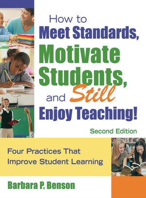 How to Meet Standards, Motivate Students, and Still Enjoy Teaching!