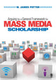 Book cover of: Arguing for a General Framework for Mass Media Scholarship. By: W. James Potter