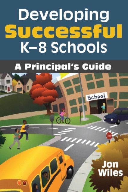 Book cover of: Developing Successful K-8 Schools. By: Jon Wiles