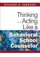 Book cover of: Thinking and Acting Like a Behavioral School Counselor. By: Richard D. Parsons