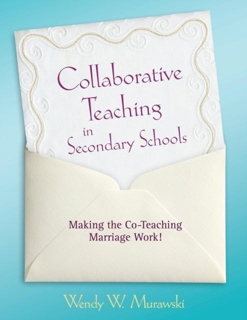 Book cover of: Collaborative Teaching in Secondary Schools. By: Wendy W. Murawski