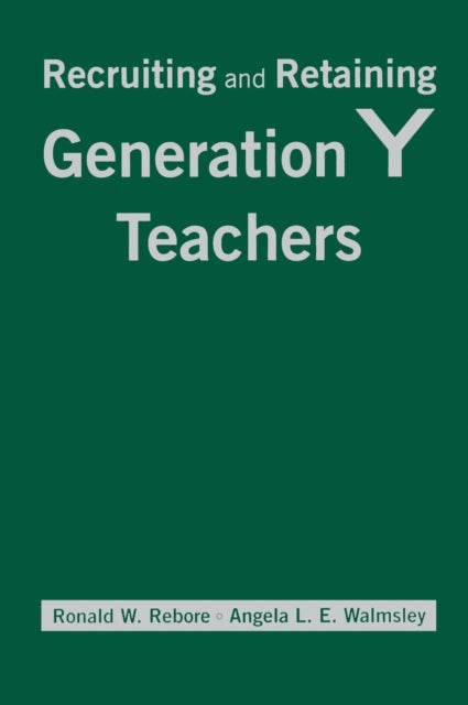 Book cover of: Recruiting and Retaining Generation Y Teachers. By: Ronald W. Rebore