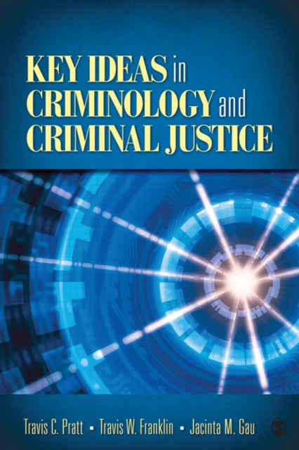 Book cover of: Key Ideas in Criminology and Criminal Justice. By: Travis C. Pratt