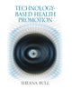 Book cover of: Technology-Based Health Promotion. By: Sheana Bull
