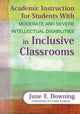 Book cover of: Academic Instruction for Students With Moderate and Severe Intellectual Disabilities in Inclusive Classrooms. By: June Downing
