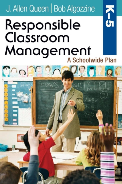 Book cover of: Responsible Classroom Management, Grades K–5. By: J. Allen Queen