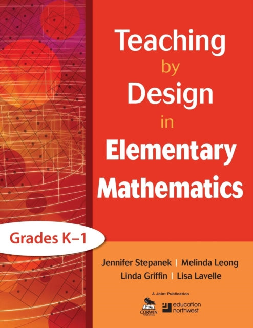 Book cover of: Teaching by Design in Elementary Mathematics, Grades K–1. By: Jennifer Stepanek