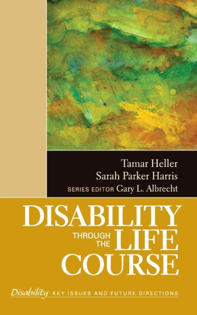 Book cover of: Disability Through the Life Course. By: Tamar Heller