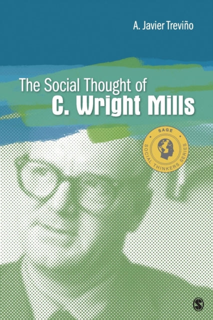 Book cover of: Social Thought of C. Wright Mills. By: A. Javier Treviño