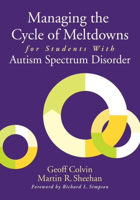 Book cover of: Managing the Cycle of Meltdowns for Students With Autism Spectrum Disorder. By: Geoffrey Colvin