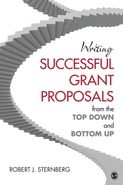 Book cover of: Writing Successful Grant Proposals from the Top Down and Bottom Up. By: Robert J. Sternberg