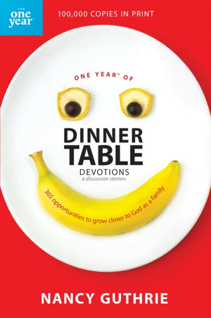 One Year of Dinner Table Devotions & Discussion Starters