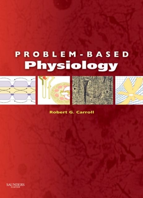 Book cover of: Problem-Based Physiology. By: Robert G. Carroll