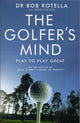 Book cover of: Golfer's Mind. By: Dr Bob Rotella