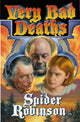 Book cover of: Very Bad Deaths. By: Spider Robinson