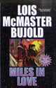 Book cover of: Miles in Love. By: Lois McMaster Bujold