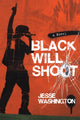 Book cover of: Black Will Shoot. By: Jesse Washington