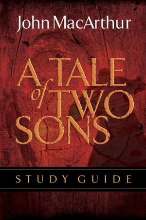 Tale of Two Sons Bible Study Guide