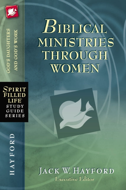 Book cover of: Biblical Ministries Through Women. By: Hayford, Jack W., Jr.