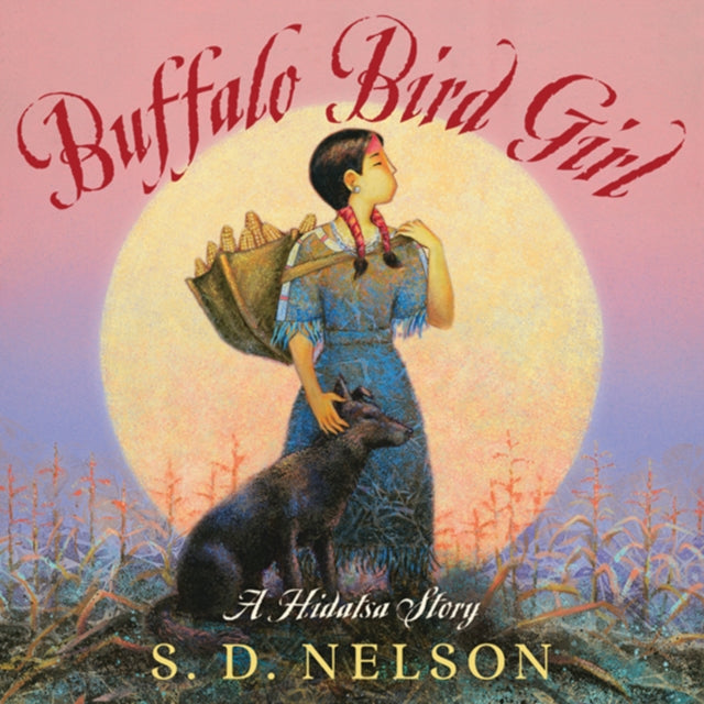 Book cover of: Buffalo Bird Girl. By: S. D. Nelson
