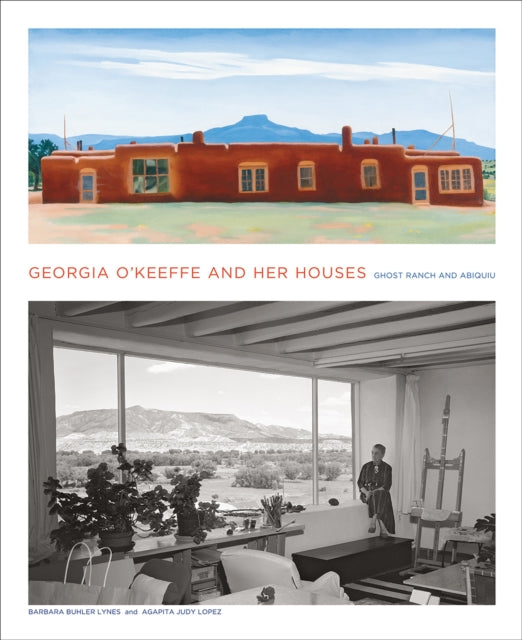Book cover of: Georgia O'Keeffe and Her Houses: Ghost Ranch and Abiquiu. By: Barbara Buhler Lynes