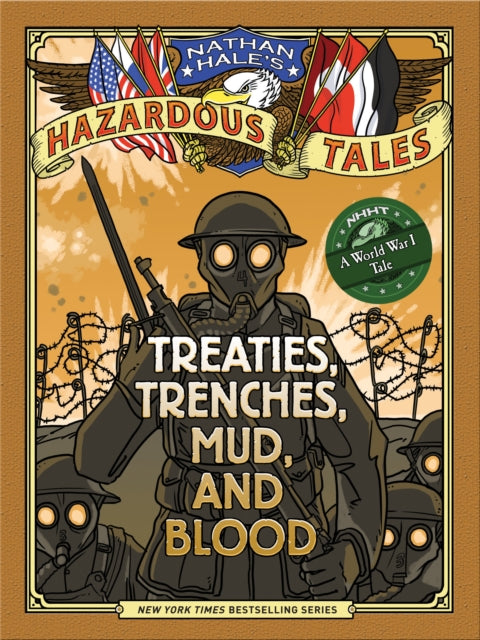 Book cover of: Nathan Hale's Hazardous Tales: Treaties, Trenches, Mud, and Blood. By: Hale, Nathan