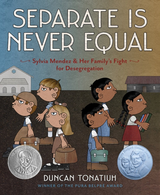 Book cover of: Separate Is Never Equal. By: Duncan Tonatiuh