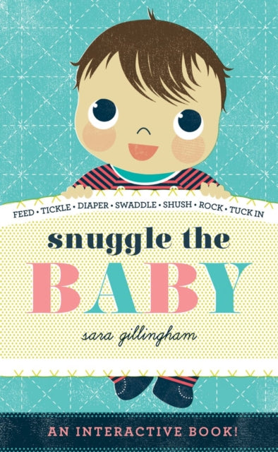 Book cover of: Snuggle the Baby. By: Sara Gillingham