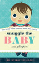 Book cover of: Snuggle the Baby. By: Sara Gillingham