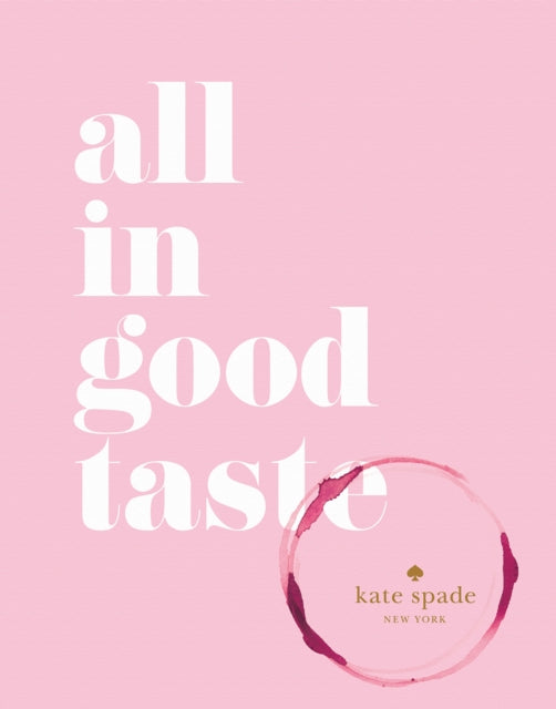Book cover of: kate spade new york: all in good taste. By: Holly Dolce